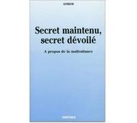 Secret maintenu, secret dévoilé. A propos de la maltraitance Collectif (Auteur)