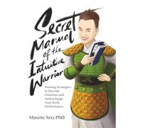 Secret Manual of the Intuitive Warrior: Winning Strategies to Decode Emotions and Turbocharge Your Work Performance
