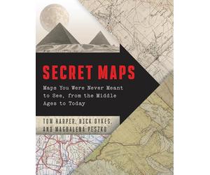 Secret Maps: Maps You Were Never Meant to See, from the Middle Ages to Today