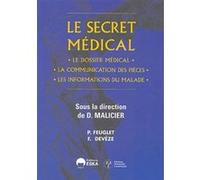 Le Secret Médical - Le Dossier Médical, La Communication Des Pièces, Les Informations Du Malade