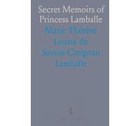 Secret Memoirs of Princess Lamballe: Journals and Letters With Marie Antoinette