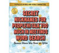 secret nicknames for people who talk too much in meetings word search: Because Silence Was Never an Option | Funny Coworker Gag Gift Large Print Word ... Puzzles in Bold Characters with Solutions)