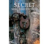 Secret Northamptonshire Hill, Peter (Auteur)