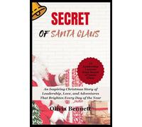 SECRET OF SANTA CLAUS: An Inspiring Christmas Story of Leadership, Love, and Adventures That Brighten Every Day of the Year