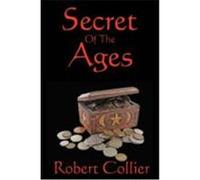 Secret of the Ages Collier, Robert (Auteur)