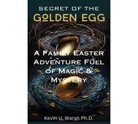 Secret Of The Golden Egg: A Family Easter Adventure Full Of Magic And Mystery