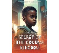 Secret Of The Kokuma Kingdom: A Hero's Quest To Save A Kingdom