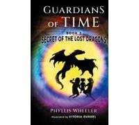 Secret Of The Lost Dragons, Guardians Of Time Book 2