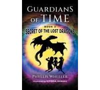 Secret Of The Lost Dragons, Guardians Of Time Book 2