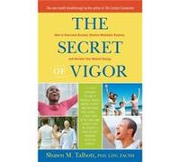 Secret of Vigor How to Overcome Burnout Restore Metabolic Balance and Reclaim Your Natural Energy by Shawn Talbott Shawn Talbott (Auteur)
