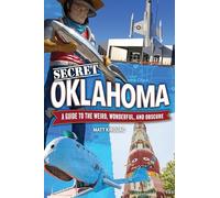 Secret Oklahoma: A Guide to the Weird, Wonderful, and Obscure