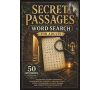 Secret Passages Word Search for Adults: 50 Mysterious Puzzles Filled with Hidden Doorways, Underground Tunnels, Ancient Ruins, Castle Corridors, Secret Rooms, and Forgotten Escape Routes