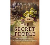 Secret People The Parishpump witchcraft Wisewomen and Cunning Ways by Melusine Draco Melusine Draco, (Auteur)