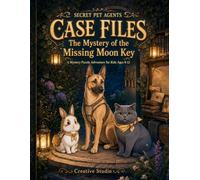 Secret Pet Agents Case Files: The Mystery of the Missing Moon Key: A Mystery Puzzle Adventure Book for Kids Ages 8-12 with Codes, Mazes, Hidden Objects, Logic Games, and Maps