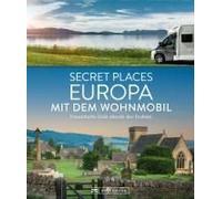 Secret Places Europa Mit Dem Wohnmobil