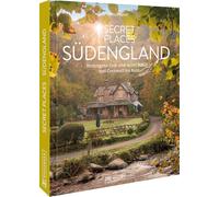 Secret Places Südengland: Verborgene Orte und wilde Natur - von Cornwall bis Kent