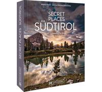 Lieux secrets du Tyrol du Sud – 55 endroits enchanteurs à l'écart de l'agitation