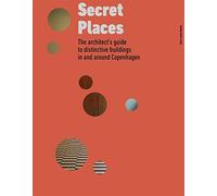 Secret Places: The architect’s guide to distinctive buildings in and around Copenhagen