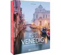 Secret Places Venedig: Traumhafte Orte abseits des Trubels