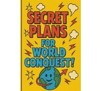 Secret Plans For World Conquest