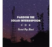 Secret Pop Band - Pardon The Solar Interruption