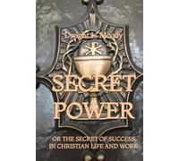 Secret Power: or The Secret of Success in Christian Life and Work