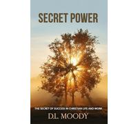 Secret Power: The Secret of Success in Christian Life and Work