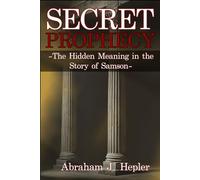 Secret Prophecy: The Hidden Meaning in the Story of Samson