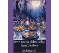 Secret Recipes of the Shadow Realm Cookbook
