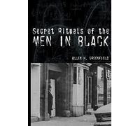 SECRET RITUALS OF THE MEN IN BLACK