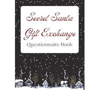 Secret Santa Gift Exchange Questionnaire Book: Collect wish lists, preferences, and ideas for everyone!