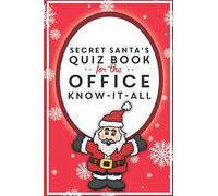 Secret Santa's Quiz Book for the Office Know-it-all: The perfect Secret Santa novelty gift