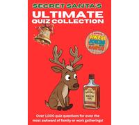 Secret Santa's Ultimate Quiz Collection: Over 1,000 quiz questions for even the most awkward of family or work gatherings