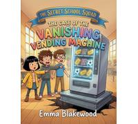 Secret School Squad: The Case of the Vanishing Vending Machine