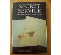 Secret Service: British Agents in France, 1792-1815