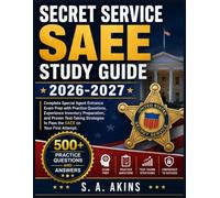 SECRET SERVICE SAEE STUDY GUIDE 2026-2027: Complete Special Agent Entrance Exam Prep with Practice Questions, Experience Inventory Preparation, and ... to Pass the SAEE on Your First Attempt