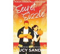 Secret Sizzle: A grumpy sunshine, brother’s best friend, forced proximity, spicy rom com (Bluewater Bay Firefighters Book 2)