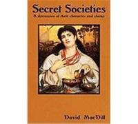 Secret Societies: A Discussion of Their Character and Claims Macdill, David, Blanchard, Jonathan, Beecher, Edward (Auteur)