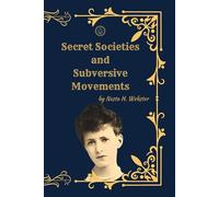 Secret Societies and Subversive Movements: A Historical Investigation into Hidden Networks, Revolutionary Ideologies, and Political Influence