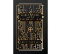 Secret Societies and the Kingship of Christ