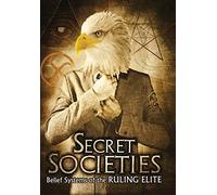 Secret Societies: Belief Systems of The Ruling Elite
