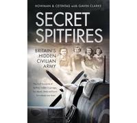Secret Spitfires: Britain’s Hidden Civilian Army