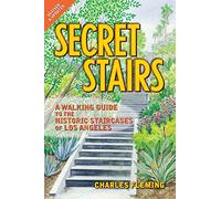 Secret Stairs: A Walking Guide to the Historic Staircases of Los Angeles
