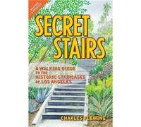 Secret Stairs: A Walking Guide to the Historic Staircases of Los Angeles