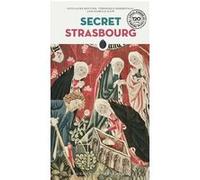 Secret Strasbourg Guillaume Bouvier (Auteur), Véronique Herbreteau (Auteur), Isabelle Kapp (Auteur)