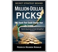 SECRET STRATEGY BEHIND MILLION-DOLLAR PICKS: ONE Stock That Could Change Your Life Forever: Discover How You Can Leverage Market Skills to Secure a Stable Financial Future, No Matter the Economy