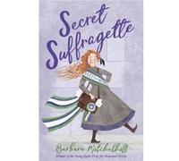 Secret Suffragette by Barbara Mitchelhill Unknown (Auteur)