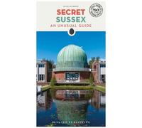 Secret Sussex - An Unusual Guide
