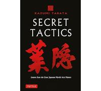 Secret Tactics: Lessons from the Great Japanese Martial Arts Masters