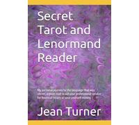 Secret Tarot and Lenormand Reader: My personal journey to the language that was secret, a good read to aid your professional service for financial return or save yourself money.